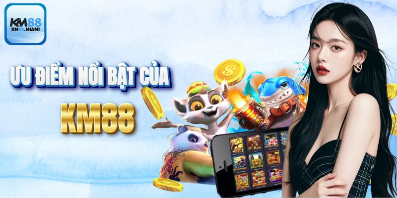 KM88 🔥 Nhà Cái Trực Tuyến Đình Đám Mới Ra Mắt 2025 3 Điểm nổi bật của nền tảng KM88